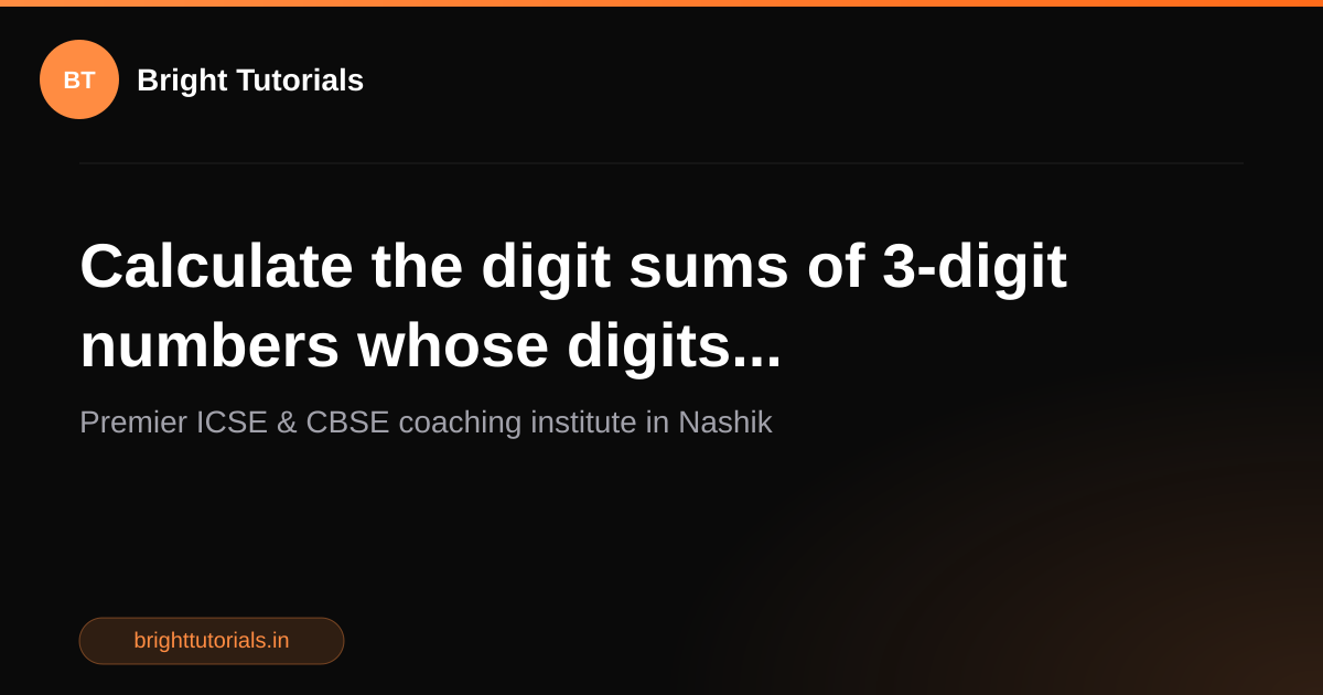 Q16: Calculate the digit sums of 3-digit numbers whose digits ...