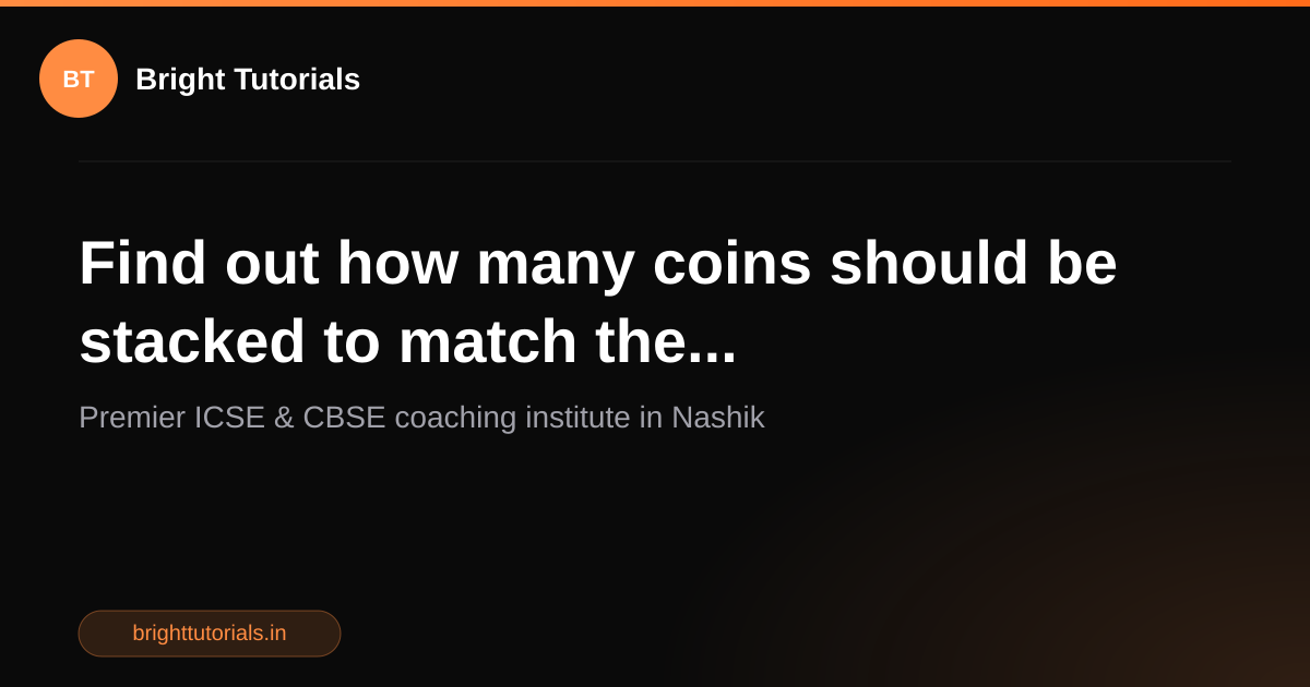 Q11: Find out how many coins should be stacked to match the ...