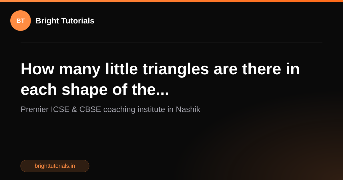 Q26: How many little triangles are there in each shape of the ...