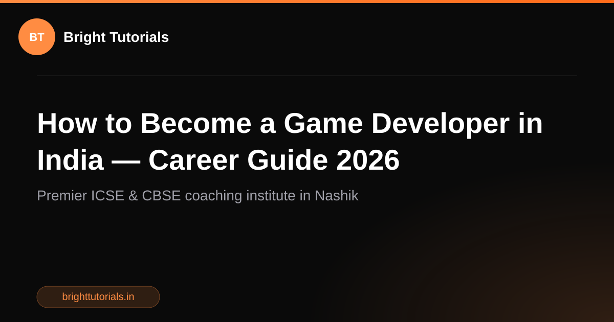 How to Become a Game Developer in India — Career Guide 2026 | Bright ...
