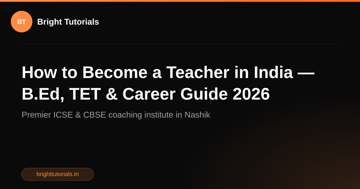 How to Become a Teacher in India — B.Ed, TET & Career Guide 2026 ...