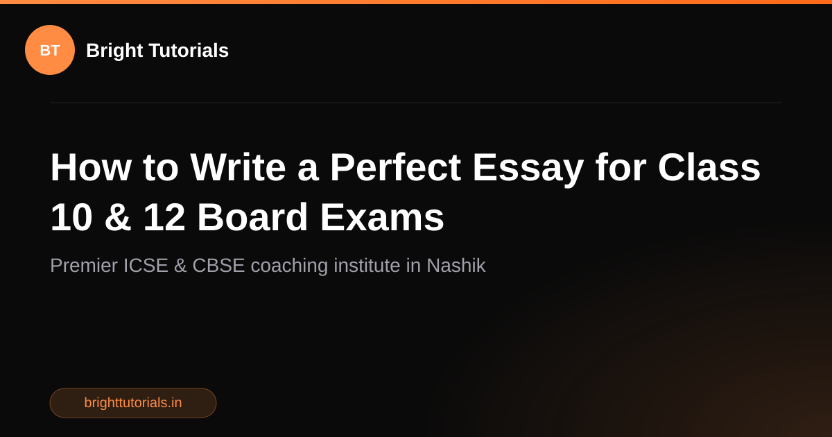How to Write a Perfect Essay for Class 10 & 12 Board Exams | Bright ...