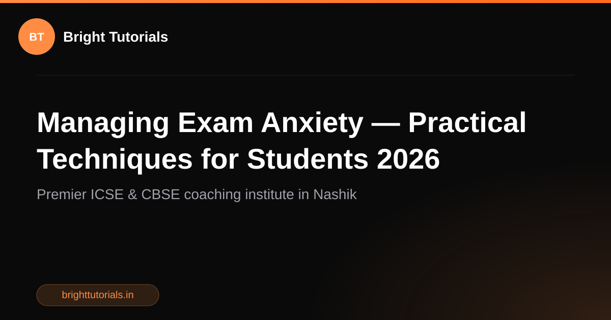 Managing Exam Anxiety — Practical Techniques for Students 2026 | Bright ...