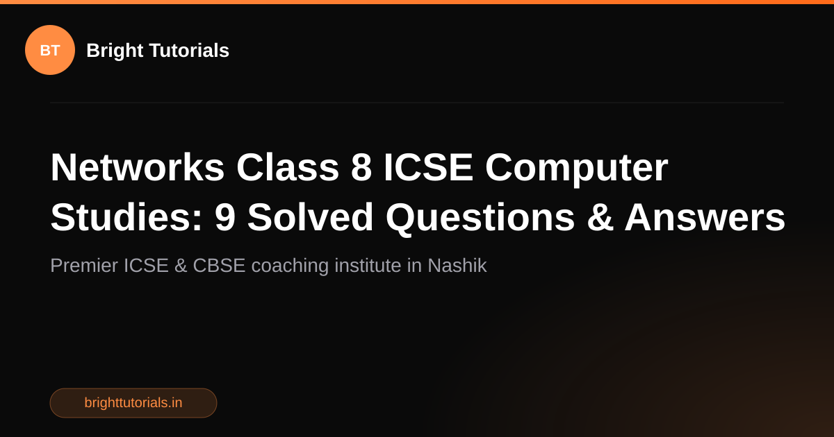 Networks Class 8 ICSE Computer Studies: 9 Solved Questions & Answers ...