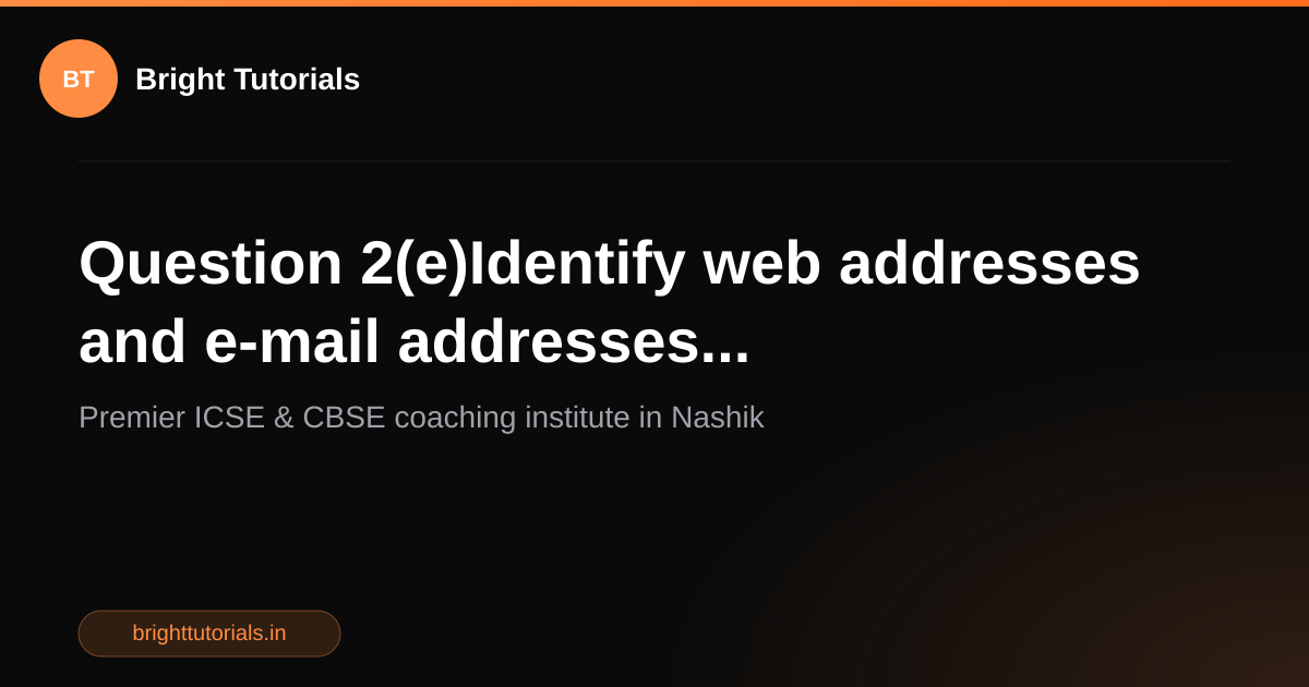 Q8: Question 2(e)Identify web addresses and e-mail addresses ...