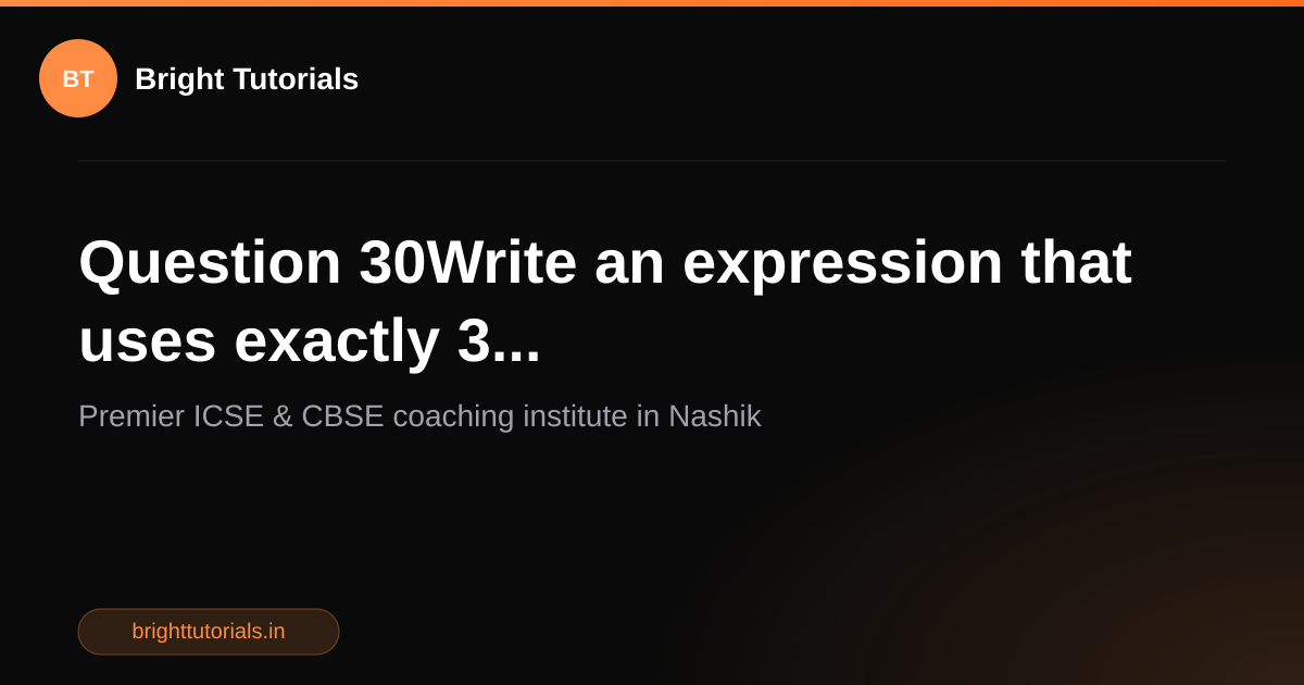 Q30: Question 30Write an expression that uses exactly 3... | Computer ...
