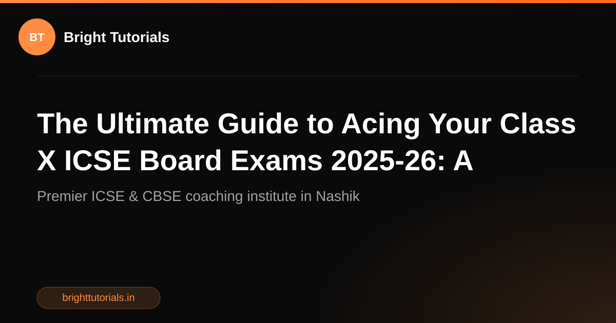 The Ultimate Guide to Acing Your Class X ICSE Board Exams 2025-26: A ...