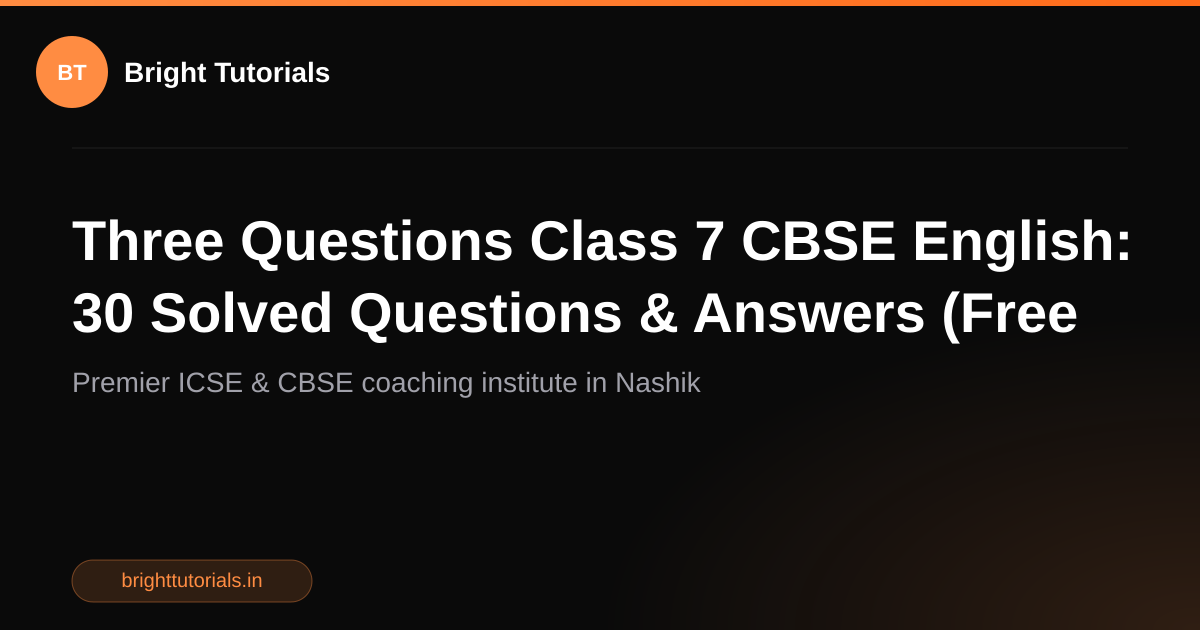Three Questions Class 7 CBSE English: 30 Solved Questions & Answers ...