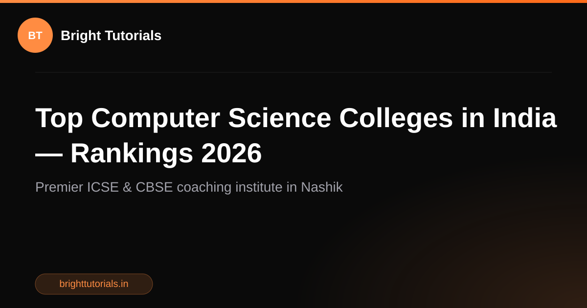 Top Computer Science Colleges in India — Rankings 2026 | Bright Tutorials